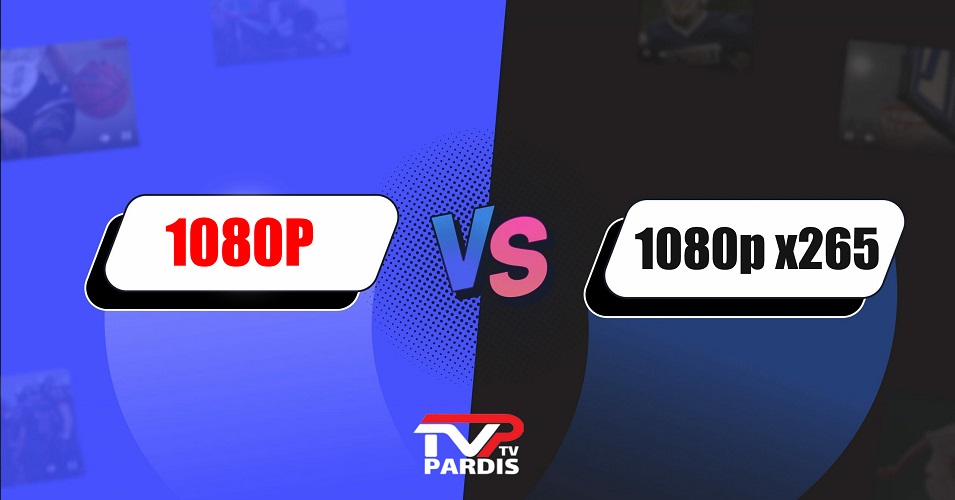 تفاوت کیفیت 1080P و 1080P (x265)